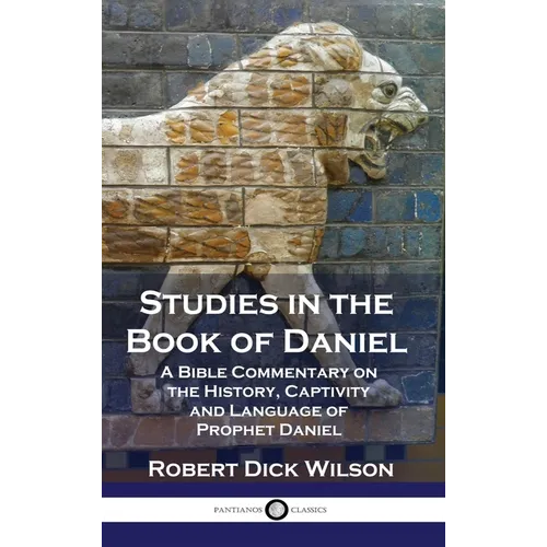 Studies in the Book of Daniel: A Bible Commentary on the History, Captivity and Language of Prophet Daniel - Hardcover