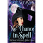 No Chance in Spell: A Cozy Fantasy Series - Paperback