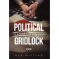 Political Gridlock: It's Time for a Reboot! - Hardcover