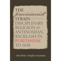 The Precisianist Strain: Disciplinary Religion and Antinomian Backlash in Puritanism to 1638 - Paperback