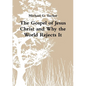 The Gospel of Jesus Christ and Why the World Rejects It - Paperback