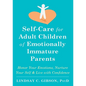 Self-Care for Adult Children of Emotionally Immature Parents: Honor Your Emotions, Nurture Your Self, and Live with Confidence - Hardcover