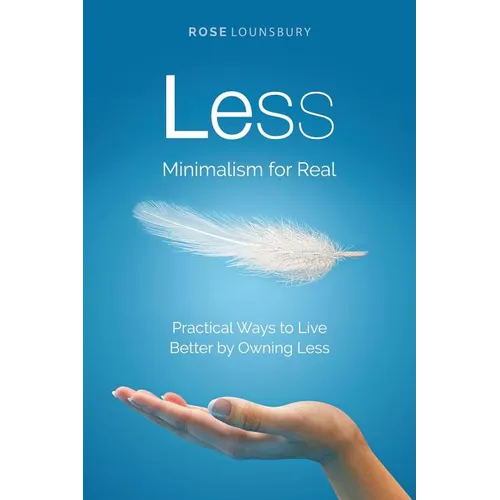 Less: Minimalism for Real - Paperback