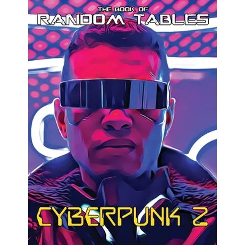 The Book of Random Tables: Cyberpunk 2: 32 Random Tables for Tabletop Role-Playing Games - Paperback
