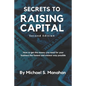 Secrets to Raising Capital: How to get the money you need for your business the fastest and easiest way possible - Paperback