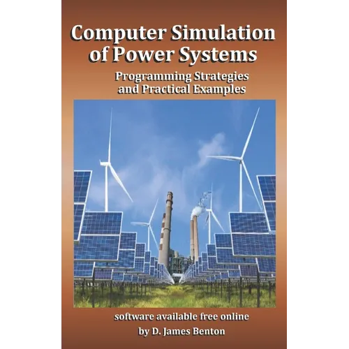 Computer Simulation of Power Systems: Programming Strategies and Practical Examples - Paperback