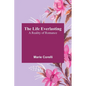 The Life Everlasting: A Reality of Romance - Paperback