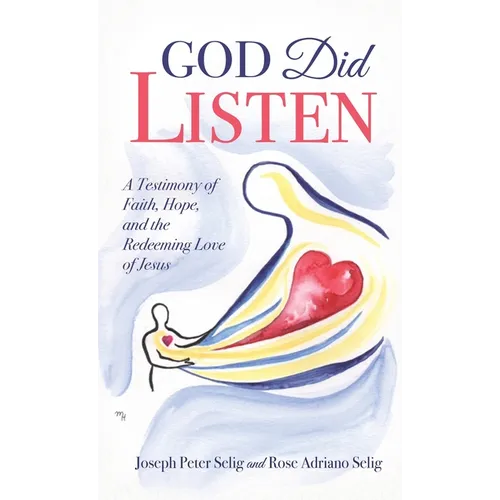 God Did Listen: A Testimony of Faith, Hope, and the Redeeming Love of Jesus - Hardcover