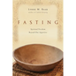 Fasting: Spiritual Freedom Beyond Our Appetites - Paperback