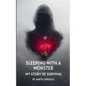 Sleeping with A Monster: My Story of Survival - Paperback