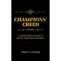 CHAMPIONS' Creed: The Undeniable Principles That Separate the Good From the Great in Sports, Business and Life. - Hardcover