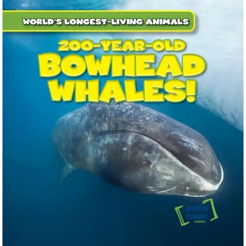200-Year-Old Bowhead Whales! - Library Binding