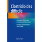 Clostridioides Difficile: Infections, Risk Factors, Prevention and Treatment - Paperback