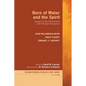 Born of Water and the Spirit: Essays on the Sacraments and Christian Formation - Hardcover