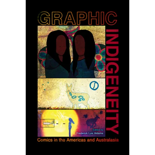 Graphic Indigeneity: Comics in the Americas and Australasia - Paperback