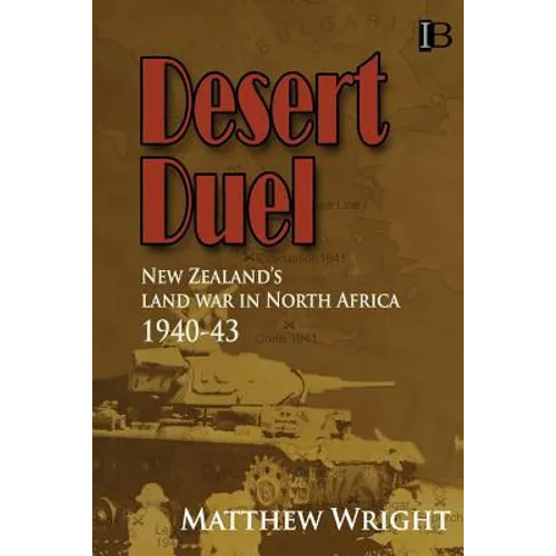 Desert Duel: New Zealand's land war in North Africa, 1940-43 - Paperback