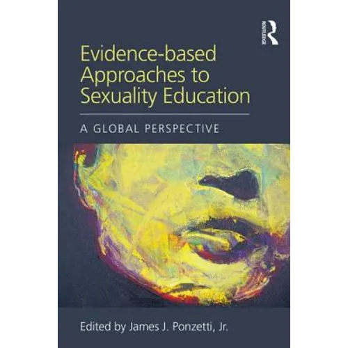 Evidence-Based Approaches to Sexuality Education: A Global Perspective - Paperback