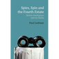 Spies, Spin and the Fourth Estate: British Intelligence and the Media - Paperback