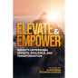 Elevate and Empower: Insights on Personal Growth, Resilience and Transformation - Paperback