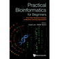 Practical Bioinformatics for Beginners: From Raw Sequence Analysis to Machine Learning Applications - Hardcover