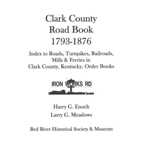 Clark County Road Book, 1793-1876 - Paperback