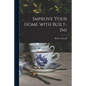 Improve Your Home With Built-ins - Paperback