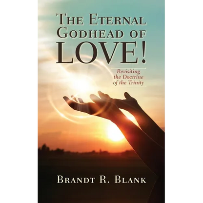 The Eternal Godhead of Love!: Revisiting the Doctrine of the Trinity - Paperback