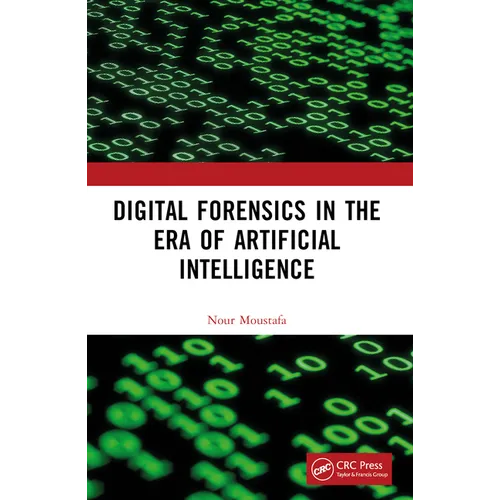 Digital Forensics in the Era of Artificial Intelligence - Paperback