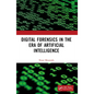 Digital Forensics in the Era of Artificial Intelligence - Paperback