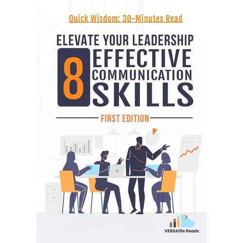 Elevate Your Leadership: 8 Effective Communication Skills: First Edition - Paperback