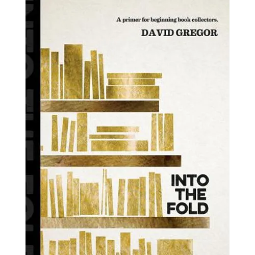 Into the Fold: : A Primer for Beginning Book Collectors. - Paperback