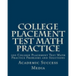 College Placement Test Math Practice: 200 College Placement Test Math Practice Problems and Solutions - Paperback
