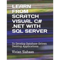 Learn from Scratch Visual C# .Net with SQL Server: To Develop Database-Driven Desktop Applications - Paperback