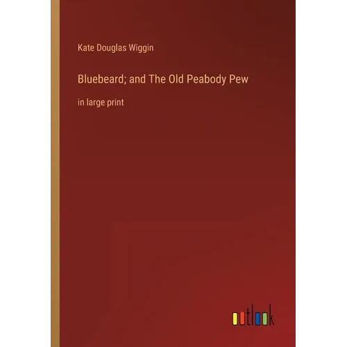 Bluebeard; and The Old Peabody Pew: in large print - Paperback