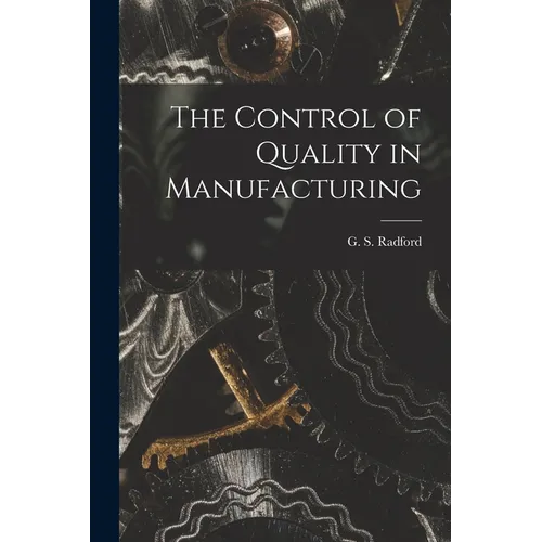 The Control of Quality in Manufacturing - Paperback