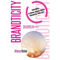 Brandticity: The Power of Branding Through Authenticity - Paperback