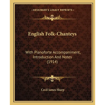 English Folk-Chanteys: With Pianoforte Accompaniment, Introduction And Notes (1914) - Paperback