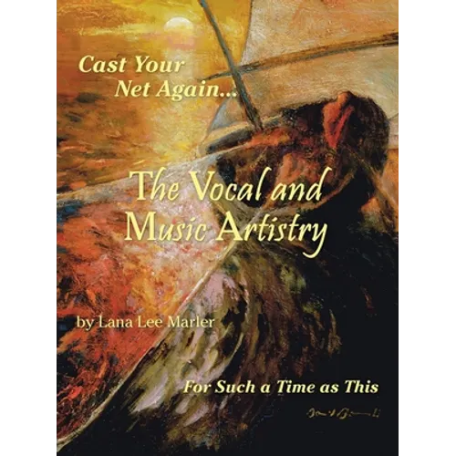 The Vocal and Music Artistry: Cast Your Net Again... for Such a Time as This - Paperback