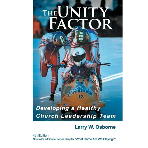 The Unity Factor: Developing A Healthy Church Leadership Team - Paperback