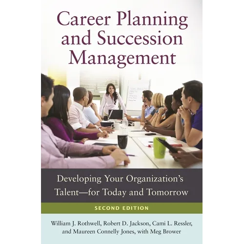 Career Planning and Succession Management: Developing Your Organization's Talent--For Today and Tomorrow - Hardcover