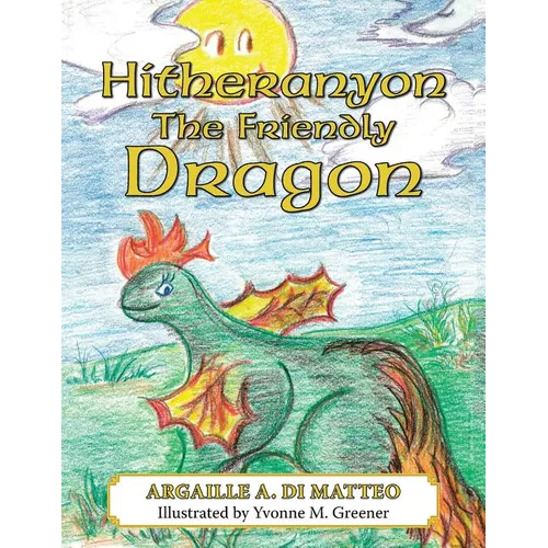 Hitheranyon The Friendly Dragon - Paperback