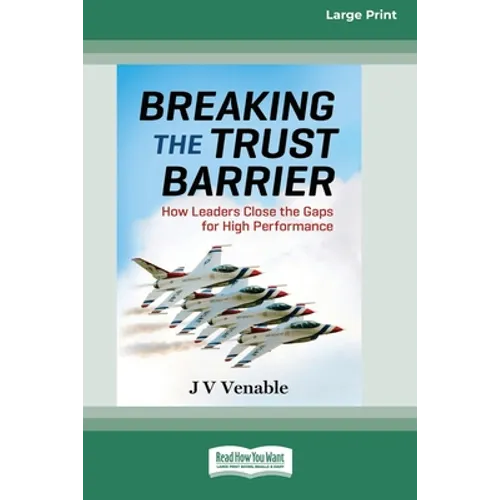 Breaking the Trust Barrier: How Leaders Close the Gaps for High Performance [16 Pt Large Print Edition] - Paperback