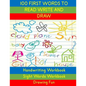 Handwriting Workbook: 100 First Words to Read Write and Draw: Handwriting Practice Workbook Language Arts Reading Skills and Sight Word Workbook - Paperback