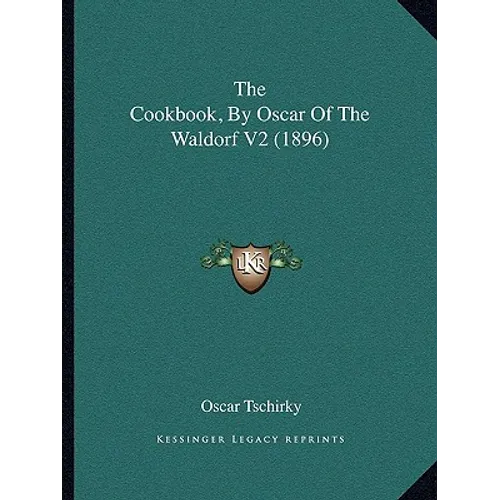 The Cookbook, by Oscar of the Waldorf V2 (1896) - Paperback