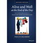 Alive and Well at the End of the Day: The Supervisor's Guide to Managing Safety in Operations - Hardcover