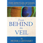 From Behind the Veil: The Epistles of John Through New Eyes - Paperback