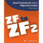 Zend Framework 1 to 2 Migration Guide: a php[architect] guide - Paperback
