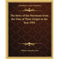 The Story of the Mormons from the Date of Their Origin to the Year 1901 - Paperback