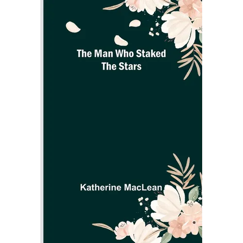 The Man Who Staked the Stars - Paperback
