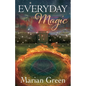 Everyday Magic: Bring the Power of Positive Magic Into Your Life - Paperback